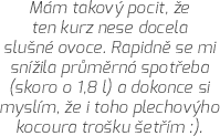 Mám takový pocit, že ten kurz, jak ušetřit, nese docela slušné ovoce. Rapidně se mi snížila průměrná spotřeba (skoro o 1,8 l) a dokonce si myslím, že i toho plechovýho kocoura trošku šetřím J Díky za kurz!